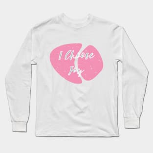 I Choose Joy Long Sleeve T-Shirt